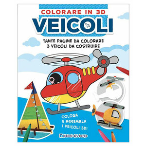 EDIZIONI DEL BORGO - Libro Colorare in 3D - Veicoli - EDIZIONI DEL BORGO - Libro